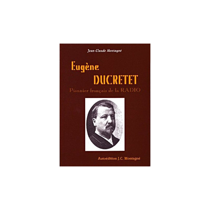 Eugène Ducrétet - Pionnier français de la radio Eugène Ducrétet - Pionnier français de la radio